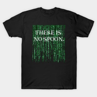 There is no spoon. T-Shirt